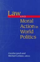 Law and Moral Action in World Politics 0816631719 Book Cover