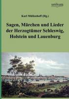 Sagen, Märchen Lieder aus Herzogthümer Schleswig, holstein und Lauenburg 1545565805 Book Cover