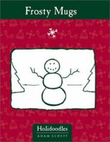 Frosty Mugs (Holidoodles) 0879059923 Book Cover