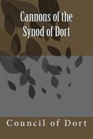 Cannons of the Synod of Dort 1545132100 Book Cover