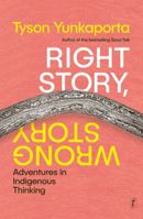 Right Story, Wrong Story: Adventures in Indigenous Thinking 1922790435 Book Cover
