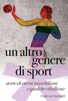 Un altro genere di sport: Storie di eterni maschilismi e qualche ribellione (Italian Edition) 1304053040 Book Cover