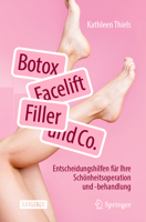 Botox, Facelift, Filler und Co.: Entscheidungshilfen für Ihre Schönheitsoperation und -behandlung (German Edition) 3662665042 Book Cover