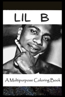 A Multipurpose Coloring Book: Legendary Lil B Inspired Creative Illustrations B096LYH4K6 Book Cover