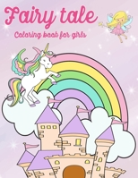 Fairy tale coloring book for girls: Unicorns, Mermaid, Fairies Coloring Book For Girls Age 3-6 Over 25 beautiful coloring Illustrations For Kids B08GLP429D Book Cover