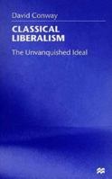 Classical Liberalism: The Unvanquished Ideal 0333760522 Book Cover