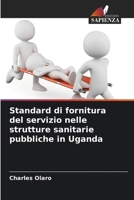 Standard di fornitura del servizio nelle strutture sanitarie pubbliche in Uganda 6204110659 Book Cover