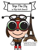 Tripi Visits France: The Amazing Adventures of Tripi The Fly 099753687X Book Cover