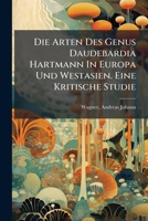 Die Arten Des Genus Daudebardia Hartmann in Europa Und Westasien. Eine Kritische Studie 1172062447 Book Cover