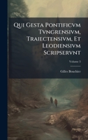 Qui Gesta Pontificvm Tvngrensivm, Traiectensivm, Et Leodiensivm Scripservnt (Latin Edition) 1023954583 Book Cover