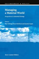 Managing a Material World - Perspectives in Industrial Ecology (Environment & Policy) 0792352068 Book Cover