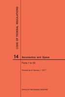 Code of Federal Regulations, Title 14, Aeronautics and Space, Parts 1-59, 2017 1640240411 Book Cover