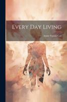 Every Day Living 1022703595 Book Cover