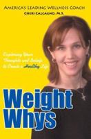 Weight Whys: Exploring Your Thoughts and Beliefs to Create a Healthy Life 0595373372 Book Cover