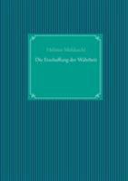 Die Erschaffung der Wahrheit 3752861878 Book Cover