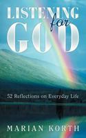 Listening for God: 52 Reflections on Everyday Life 1449779034 Book Cover
