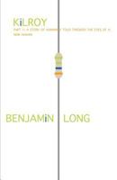 Benjamin Long's Kilroy: Part 1: Or: A Story about Humanity Told Through the Eyes of a Non-Human 1533659338 Book Cover
