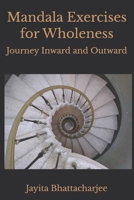 Mandala Exercises for Wholeness: Journey Inward and Outward B0GSMX2QWN Book Cover
