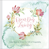 Open-Door Living: Easy Ways to Share the Gift of Hospitality 1535934433 Book Cover