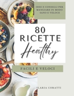 80 Ricette Healthy: Facili e Veloci (Italian Edition) B0FMS36MRM Book Cover