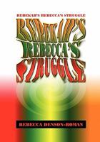 Rebekah-Rebecca's Struggle 1456884913 Book Cover