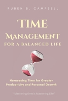 Time Management for a Balanced Life: Harnessing Time for Greater Productivity and Personal Growth B0CLVC9TB5 Book Cover