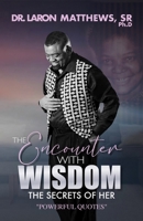 The Encounter With Wisdom: The Secret of Her "Powerful Quotes" 1945377461 Book Cover