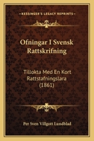 Ofningar I Svensk Rattskrifning: Tillokta Med En Kort Rattstafningslara (1861) 1168029589 Book Cover