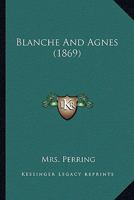 Blanche And Agnes (1869) 116533657X Book Cover