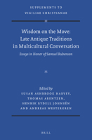 Wisdom on the Move: Late Antique Traditions in Multicultural Conversation Essays in Honor of Samuel Rubenson 9004430695 Book Cover