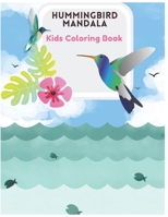 HUMMINGBIRD MANDALA KIDS COLORING BOOK: You can color together B087R97HYS Book Cover