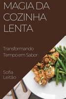 Magia da Cozinha Lenta: Transformando Tempo em Sabor 1835199453 Book Cover