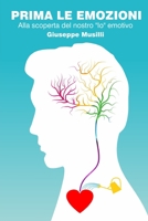 Prima le emozioni: Alla scoperta del nostro "Io" emotivo (Festival delle emozioni) B095QJDDS6 Book Cover
