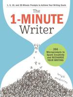 The 1-Minute Writer: 396 Microprompts to Spark Creativity and Recharge Your Writing 1507209282 Book Cover