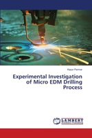 Experimental Investigation of Micro EDM Drilling Process 3659467235 Book Cover
