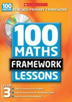 100 New Maths Framework Lessons for Year 3 (100 Maths Framework Lessons Series) (100 Maths Framework Lessons Series) 0439945488 Book Cover