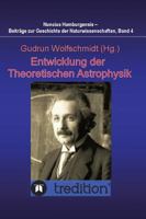 Entwicklung der Theoretischen Astrophysik: Proceedings des Kolloquiums des Arbeitskreises Astronomiegeschichte in der Astronomischen Gesellschaft am 2 3842467443 Book Cover