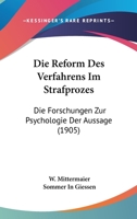 Die Reform Des Verfahrens Im Strafprozes: Die Forschungen Zur Psychologie Der Aussage (1905) 1160717486 Book Cover