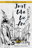 Just Who We Are: My Story of Grit, Grace, and Identity 1944589775 Book Cover