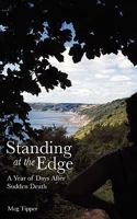 Standing at the Edge: A Year of Days After Sudden Death 1934074551 Book Cover