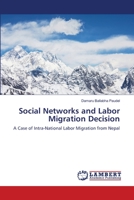 Social Networks and Labor Migration Decision: A Case of Intra-National Labor Migration from Nepal 3659219088 Book Cover