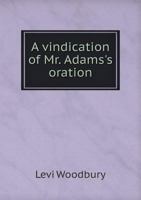A Vindication of Mr. Adams's Oration 5518759347 Book Cover