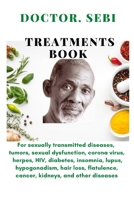 Doctor. SEBI Treatments Book: For sexually transmitted diseases,tumors,sexual dysfunction,corona virus,herpes, HIV,diabetes,insomnia,lupus,hypogonadism,hair loss,flatulence,cancer,kidneys B08ZBJFT2Z Book Cover