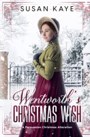 Wentworth's Christmas Wish: A Persuasion Christmas Alteration B0CLJ6992X Book Cover