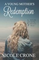 A Young Mother's Redemption (Taylor Sister Trilogy Book 1) 0692591354 Book Cover