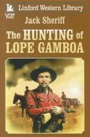 The Hunting of Lope Gamboa 1444808451 Book Cover