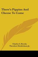 There 's pippins and cheese to come. by Charles S. Brooks. illus 1444402137 Book Cover