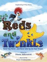 Reds and Twinkle: Never Say Never...and Never Give Up on Your Dream 0999630709 Book Cover