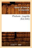 Phalante: tragédie (Éd.1642) (Litterature) 2012762190 Book Cover