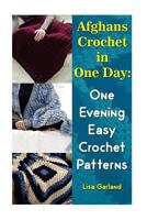Afghans Crochet in One Day: One Evening Easy Crochet Patterns: 1535570865 Book Cover